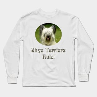 Skye Terriers Rule! Long Sleeve T-Shirt